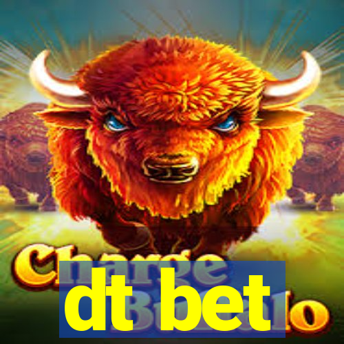 dt bet
